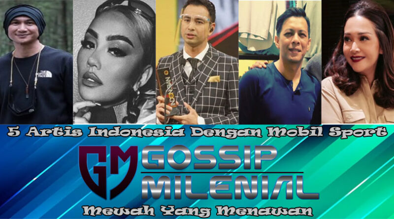 5 Artis Indonesia Dengan Mobil Sport Mewah Yang Menawan