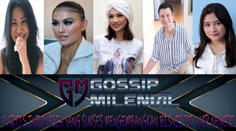 5 Artis Indonesia yang Sukses Mengembangkan Bisnis di Luar Negeri