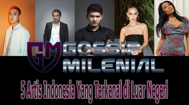 5 Artis Indonesia yang Terkenal di Luar Negeri