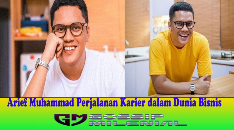 Arief Muhammad Perjalanan Karier dalam Dunia Bisnis