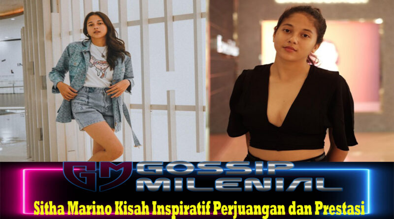 Sitha Marino Kisah Inspiratif Perjuangan dan Prestasi