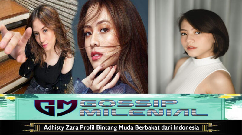 Adhisty Zara Profil Bintang Muda Berbakat dari Indonesia
