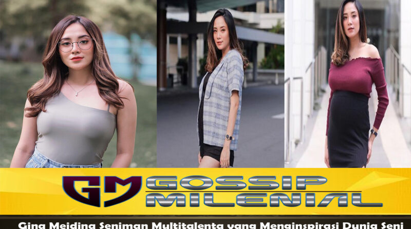 Gina Meidina Seniman Multitalenta yang Menginspirasi Dunia Seni