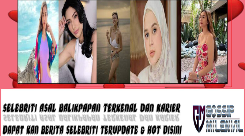 5 Selebriti Asal Balikpapan