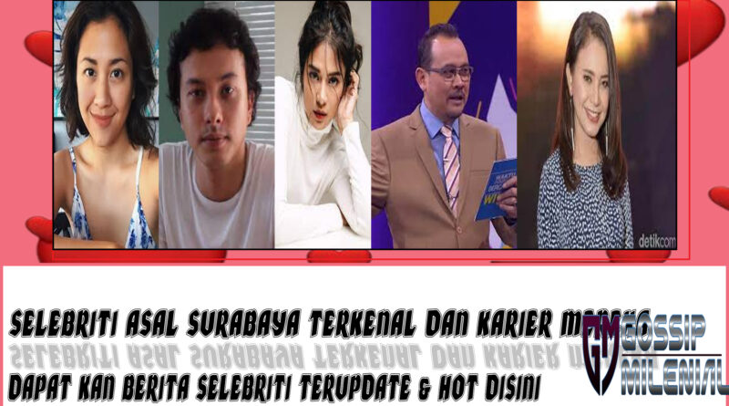 5 Selebriti Asal Surabaya