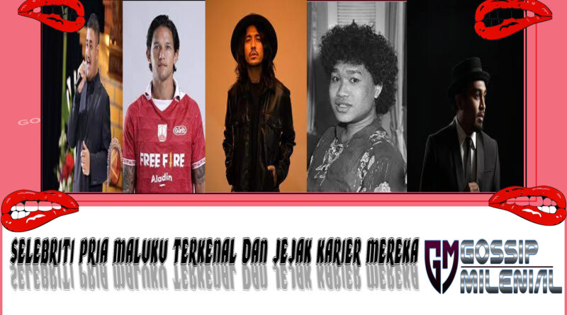 5 Selebriti Pria Maluku