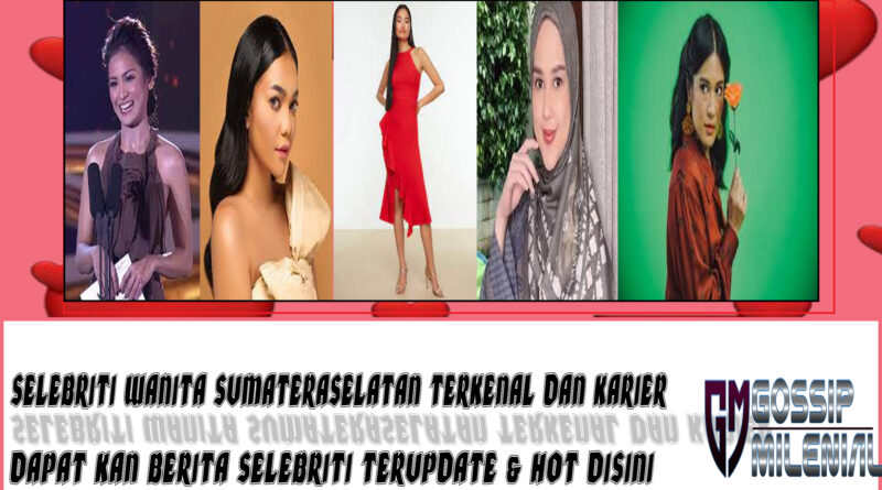 5 Selebriti Wanita SumateraSelatan