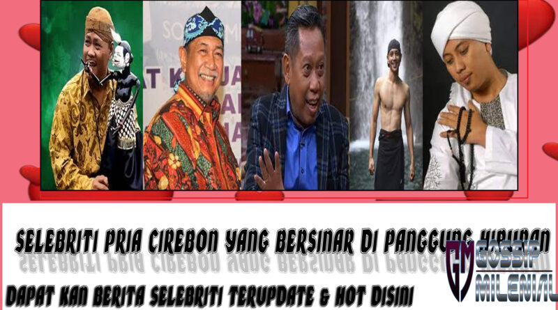 5 Selebriti Pria Cirebon