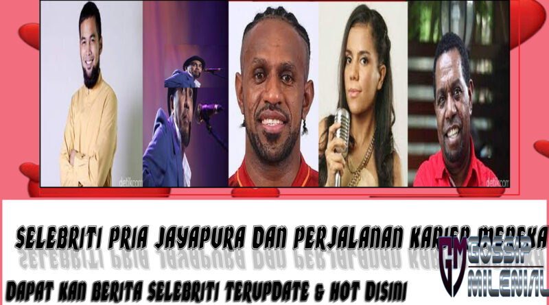 5 Selebriti Pria Jayapura