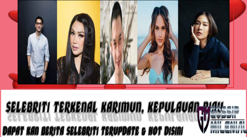 5 Selebriti Terkenal Karimun