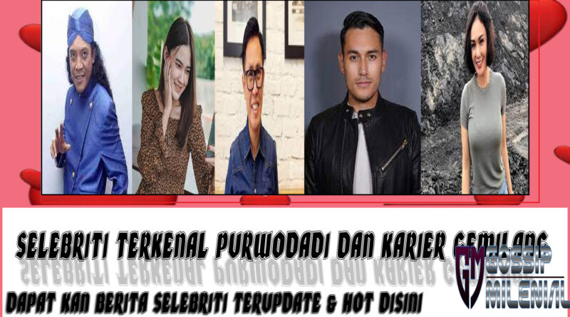 5 Selebriti Terkenal Purwodadi