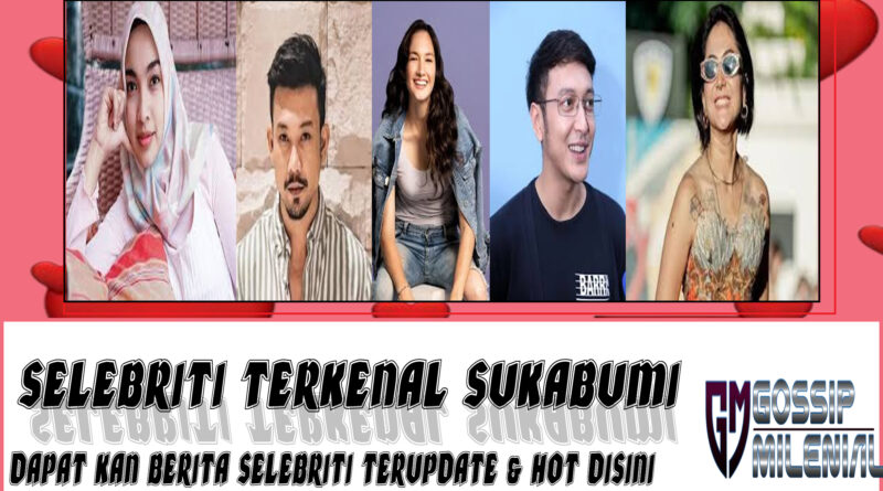 5 Selebriti Terkenal Sukabumi