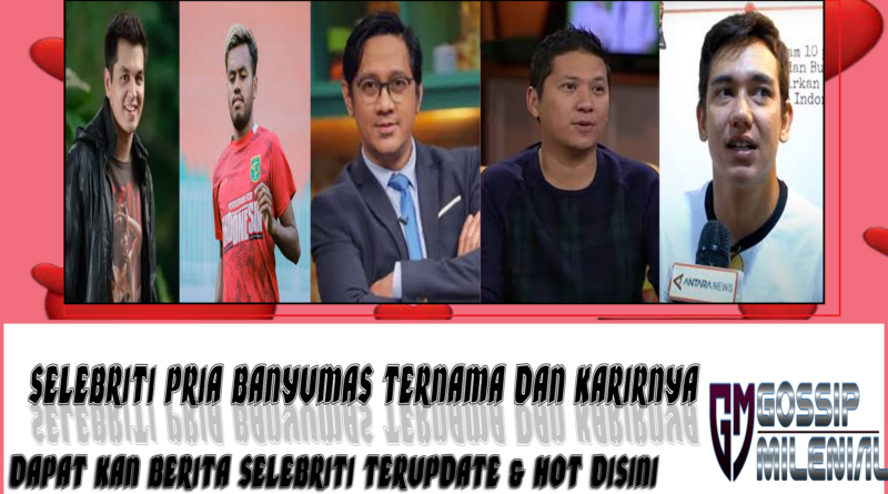 5 Selebriti Pria Banyumas