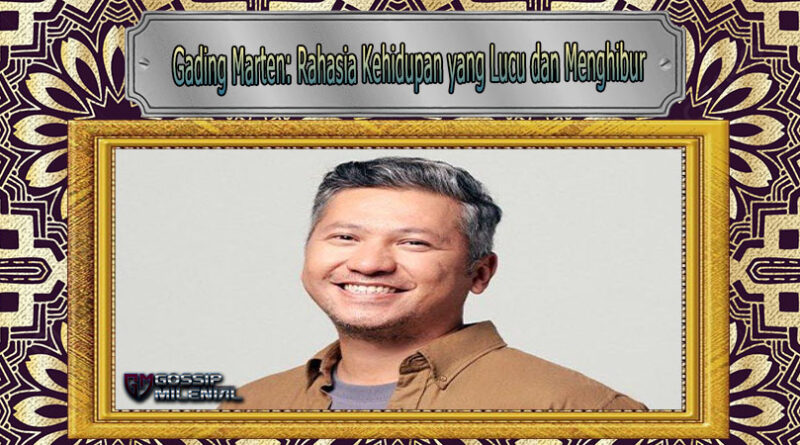Gading Marten: Rahasia Kehidupan yang Lucu dan Menghibur